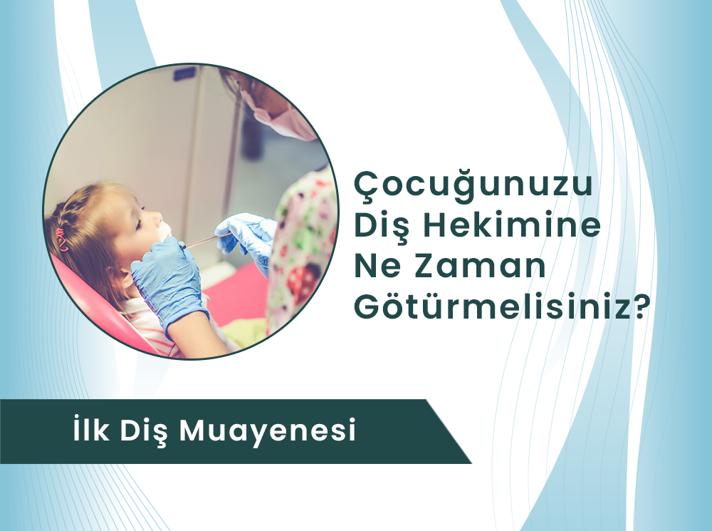 Çocuğunuzu Diş Hekimine İlk Ne Zaman Götürmelisiniz? | Dental Rezidans