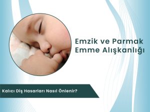 Emzik ve parmak emen çocuk diş yapısı bozulması Denizli Çocuk Diş Hekimi Sena Çölgeçen