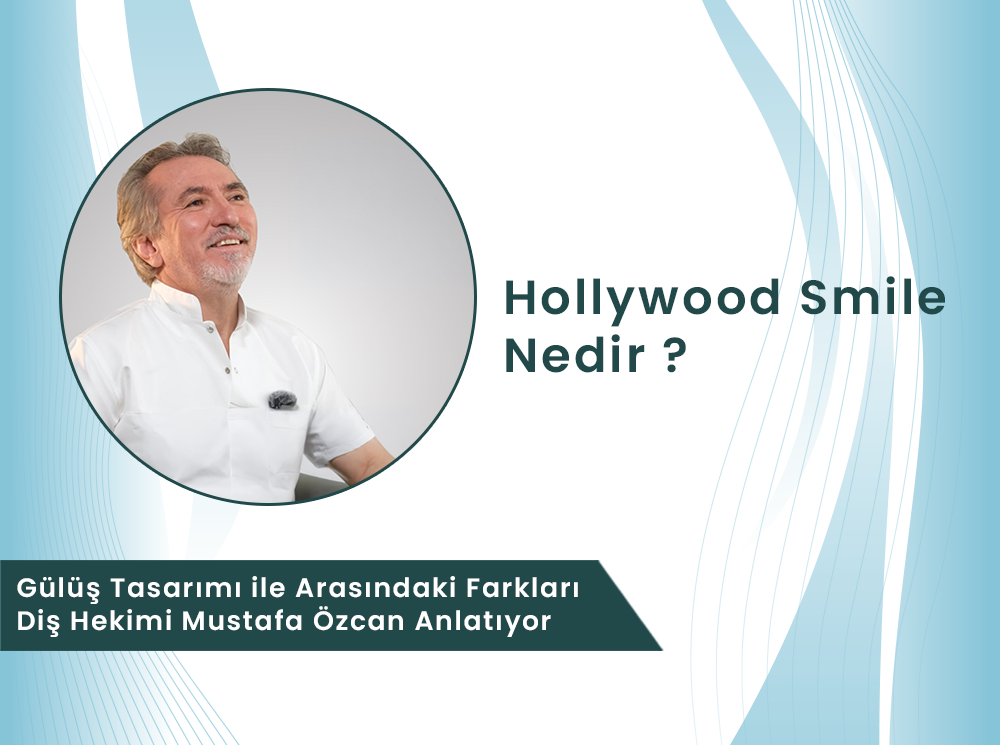Hollywood Smile ve Gülüş Tasarımı Arasındaki Fark Nedir? Hangisini Seçmelisiniz?