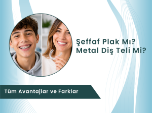 Şeffaf plak invisalign ve geleneksel metal diş teli karşılaştırması Denizli ortodonti