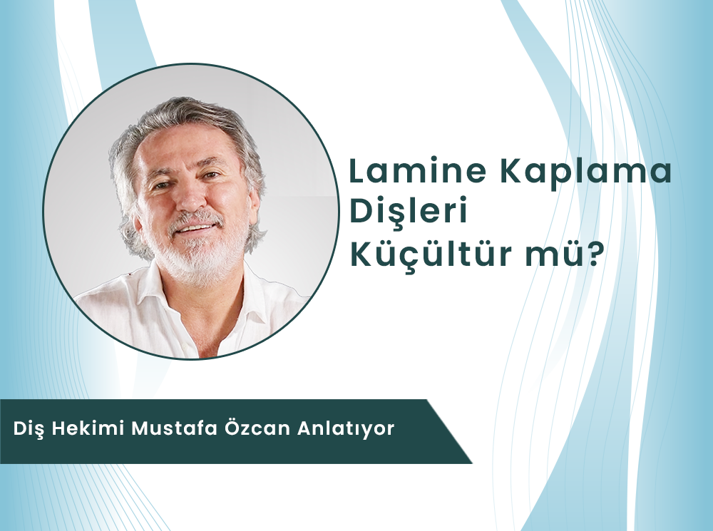 Lamina Yaptırırsam Dişlerim Tamamen Küçültülür mü?